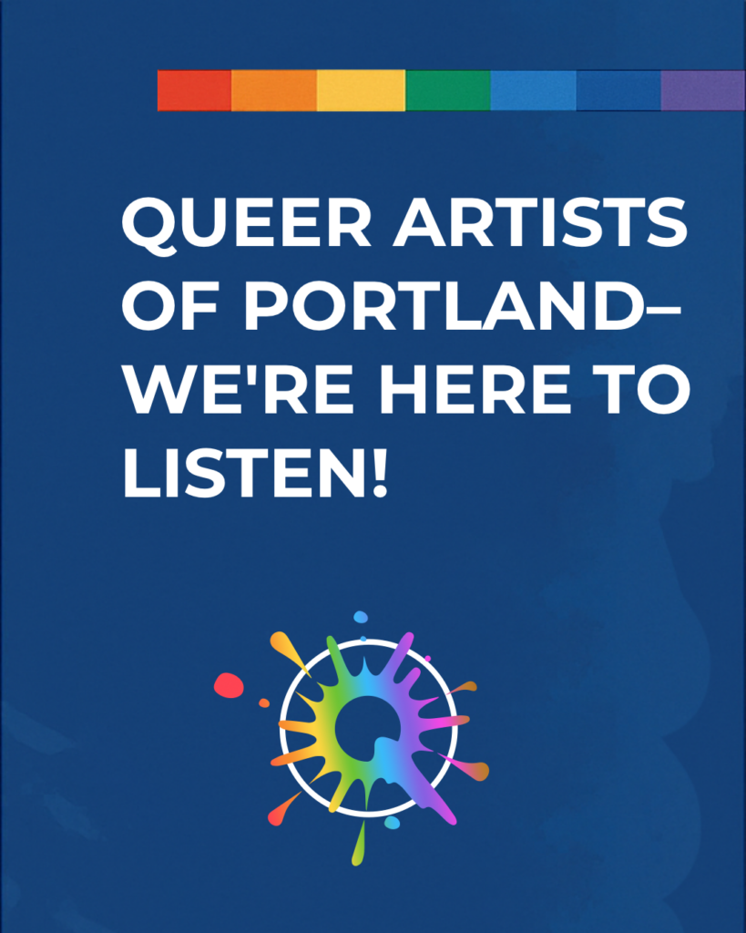 Portland Queer Arts Foundation Launches Community Listening Sessions for LGBTQ+ Artists